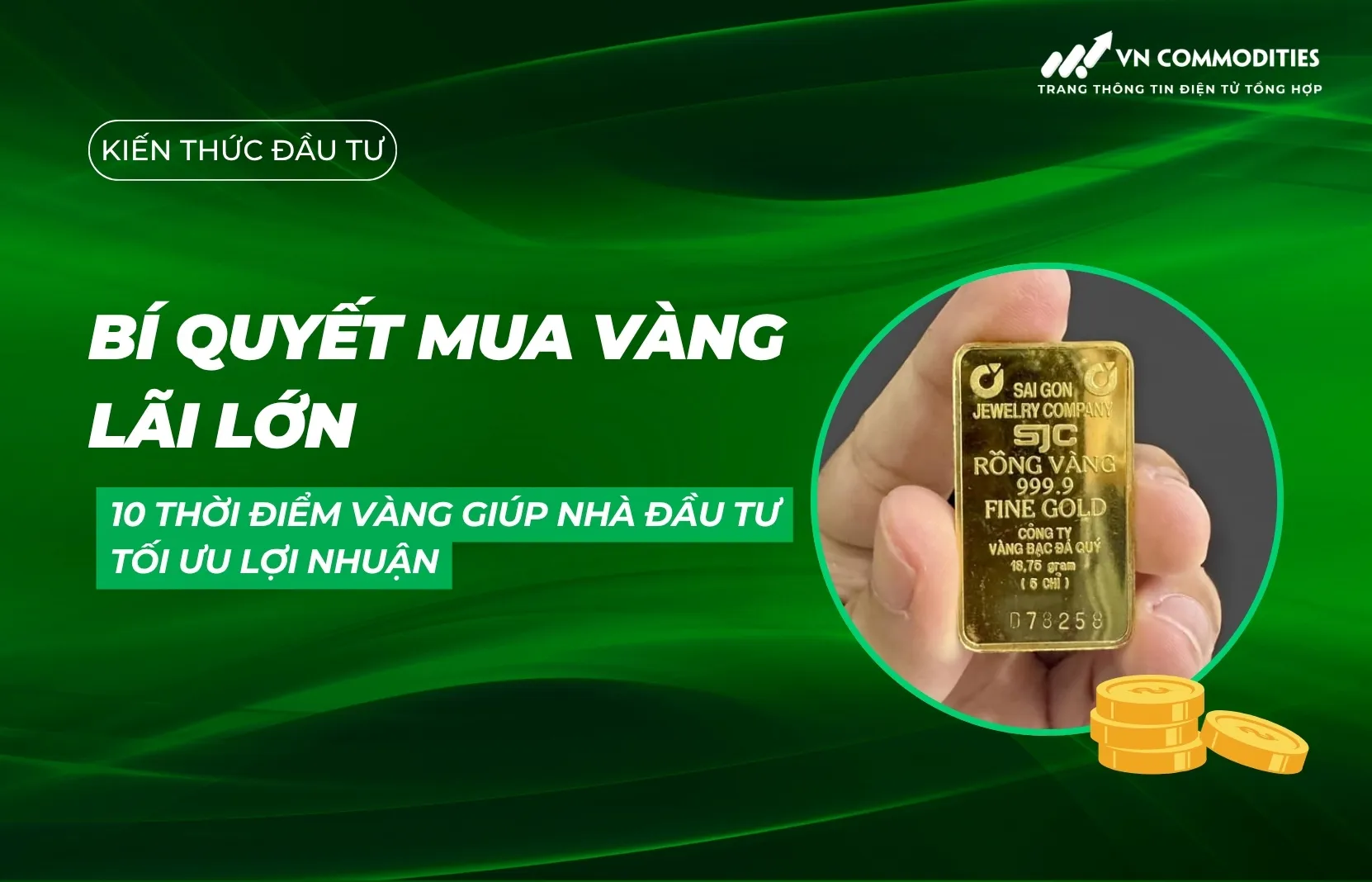 Bí quyết mua vàng lãi lớn: 10 thời điểm vàng giúp nhà đầu tư tối ưu lợi nhuận